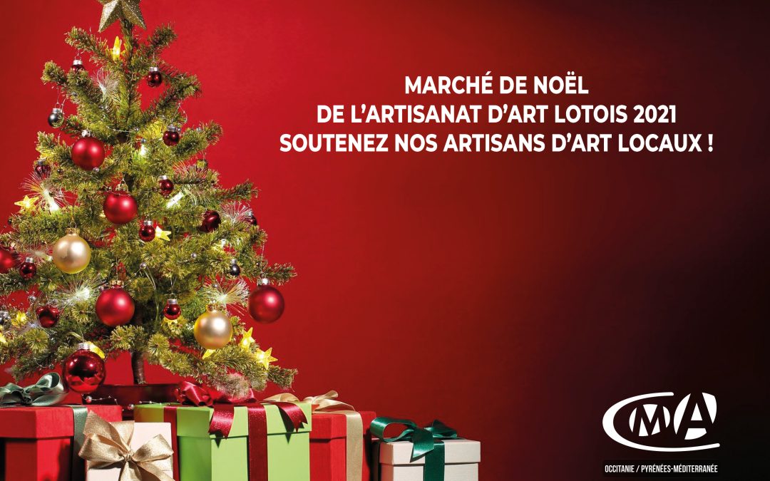 Marché de Noël de l’Artisanat d’Art Lotois : 100 % Lotois et Virtuel !