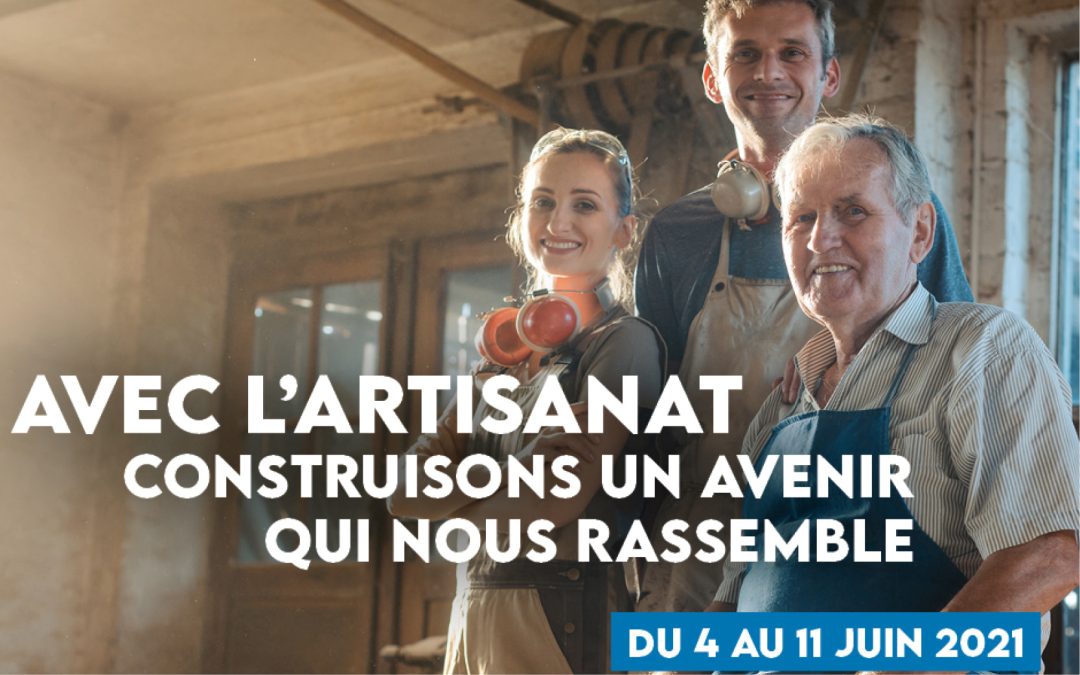 Retour sur la Semaine Nationale de l’Artisanat du 11 juin