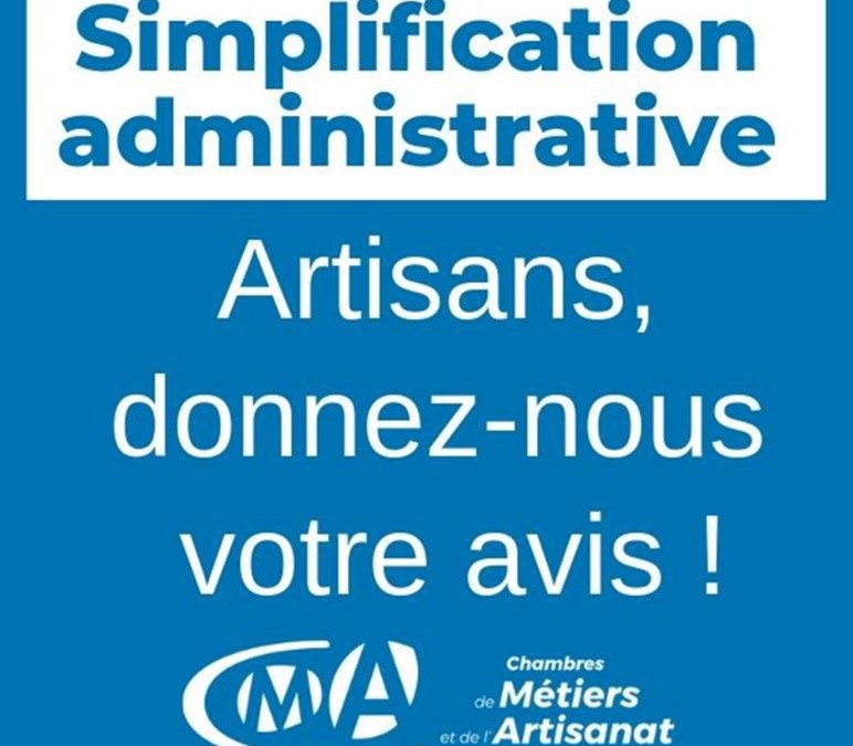 Simplification administrative : artisans, donnez-nous votre avis !